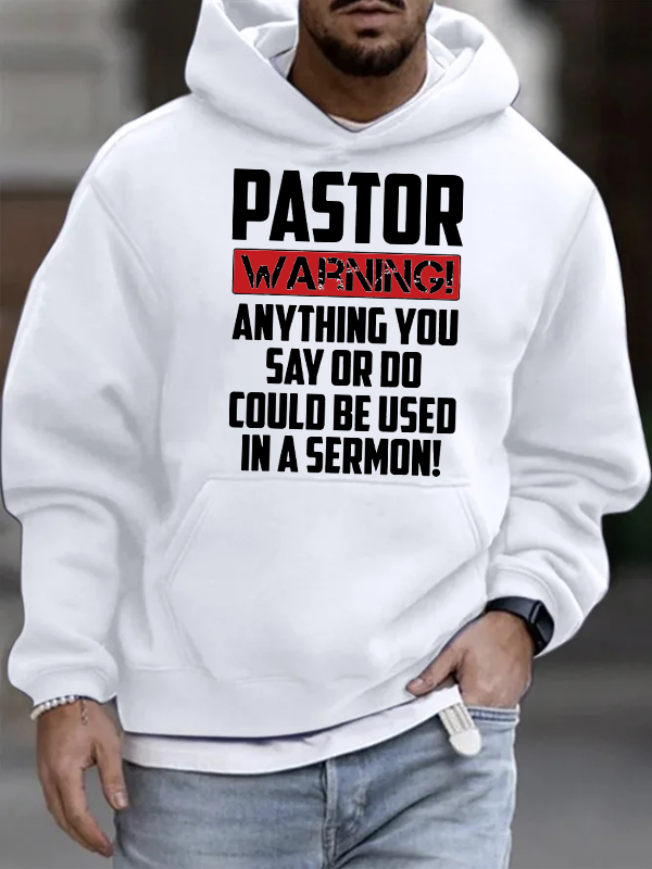 Pastor Warning Anything You Say Or Do Could Be Used In A Sermon Christian Cotton Hoodie