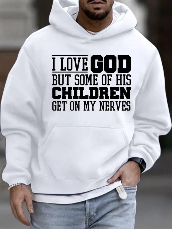 I Love God But Some Of His Children Get On My Nerves Christian Cotton Hoodie