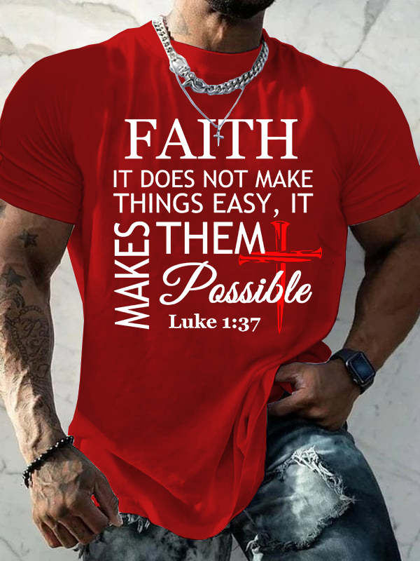 Faith Does Not Make Things Easy, It Makes Them Possible – Luke 1:37 Jesus God Christian Cotton T-Shirt