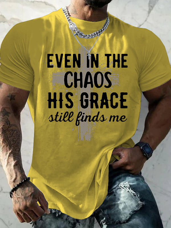 Even In The Chaos His Grace Still Finds Me Jesus God Christian Cotton T-Shirt