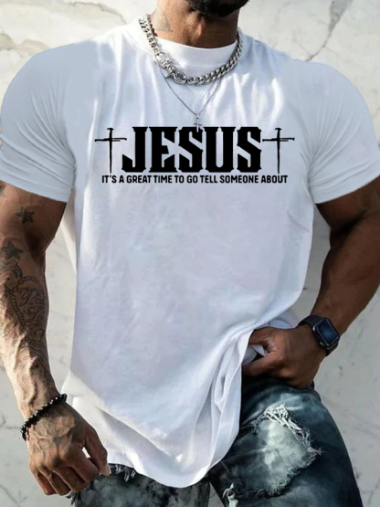 It’S A Great Time To Go Tell Someone About Jesus Jesus God Christian Cotton T-Shirt