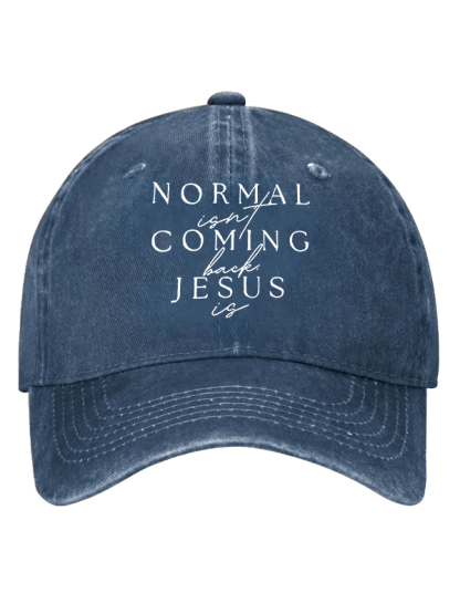 Normal Isn'T Coming Back Jesus Is Christian Hat