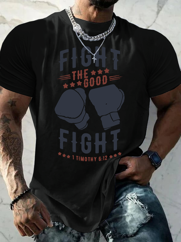 Fight The Good Fight Of Faith 1 Timothy 6 : 12 Jesus God Christian Cotton T-Shirt