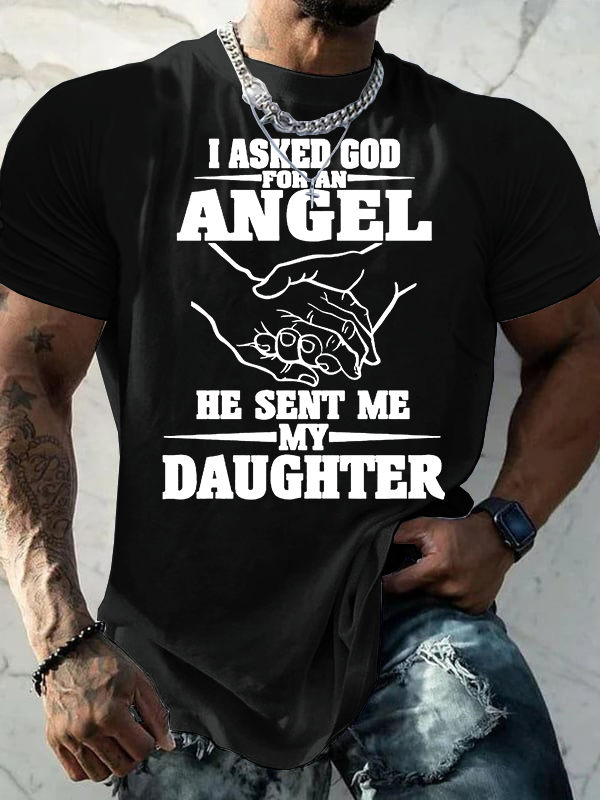 I Asked God For An Angel, He Sent Me My Daughter Jesus God Christian Cotton T-Shirt
