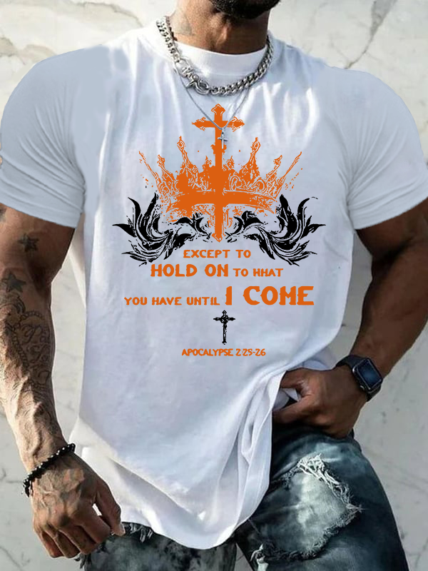 Except To Hold On To What You Have Until I Come Jesus God Christian Cotton T-Shirt