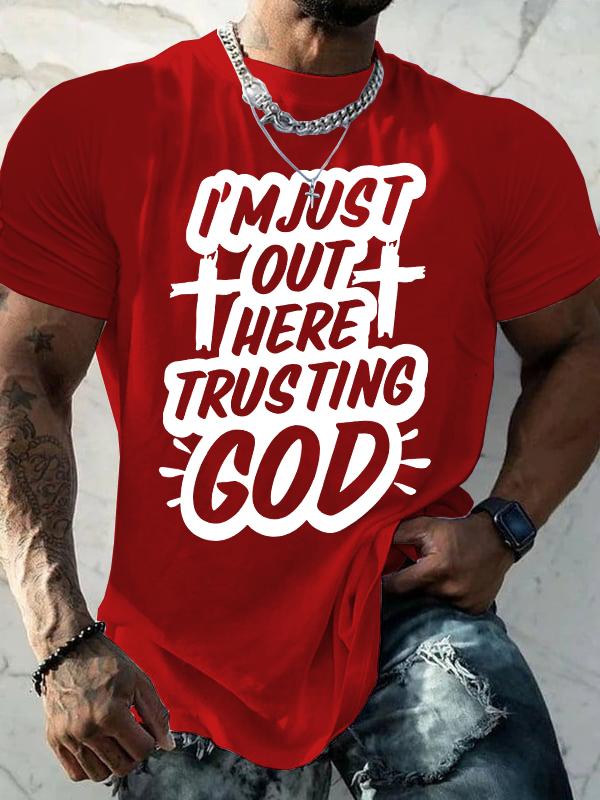 I'm Just Out Here Trusting God Jesus God Christian Cotton T-Shirt