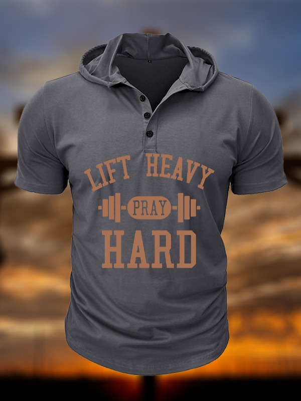 Lift Heavy Pray Hard Christian Hooded Henley T Shirt