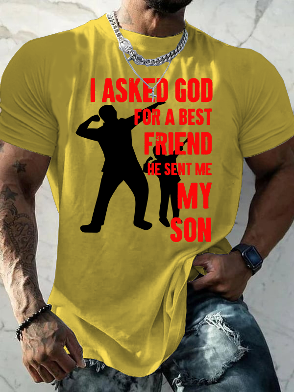 I Asked God For a Best Friend,He Sent Me My Son Jesus God Christian Cotton T-Shirt