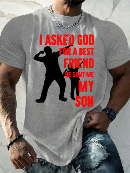 I Asked God For a Best Friend,He Sent Me My Son Jesus God Christian Cotton T-Shirt