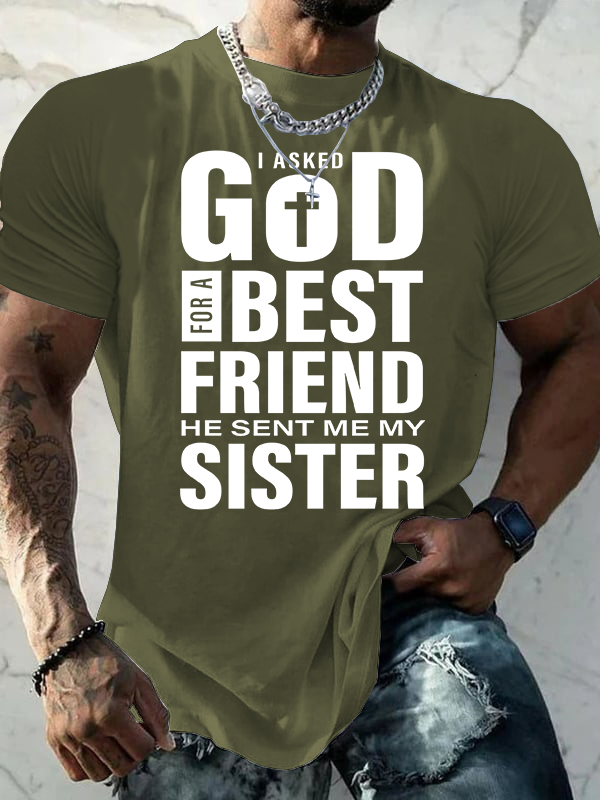 I Asked God For A Best Friend He Sent Me My Sister Jesus God Christian Cotton T-Shirt