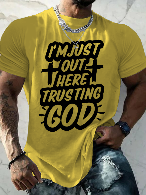 I'm Just Out Here Trusting God Jesus God Christian Cotton T-Shirt