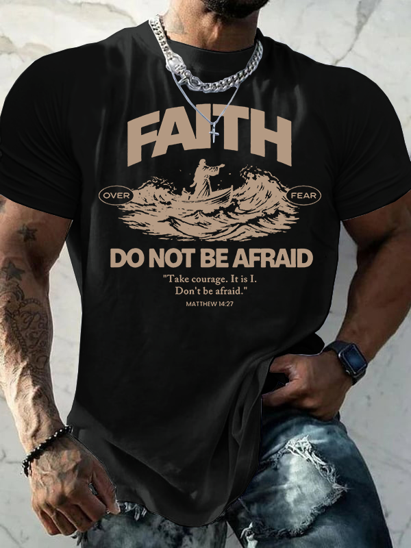 Faith Not Be Afraid Jesus God Christian Cotton T-Shirt
