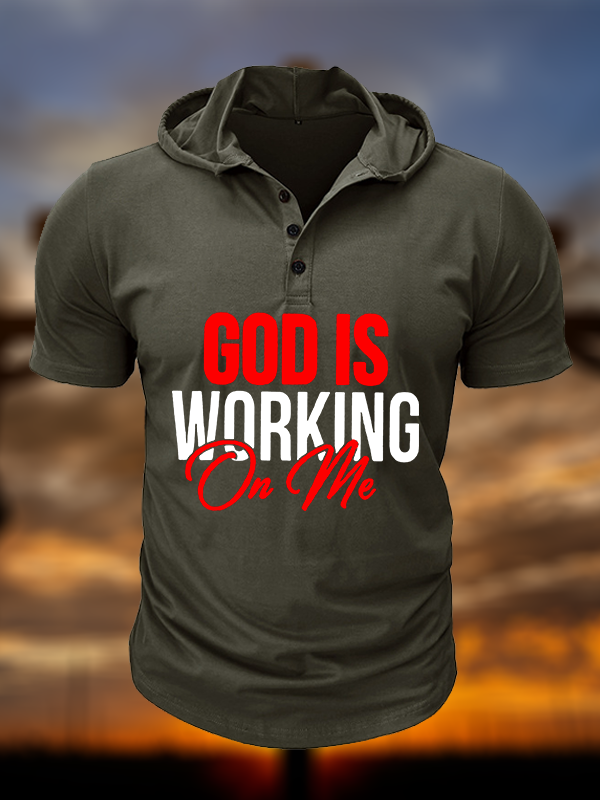 God Is Working On Me  Christian Hooded Henley T Shirt