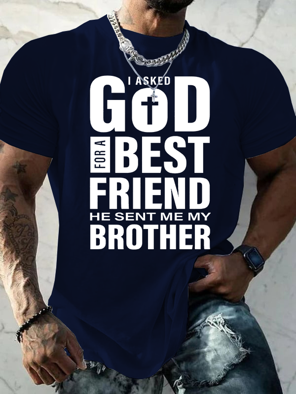 I Asked God For A Best Friend He Sent Me My Brother Jesus God Christian Cotton T-Shirt