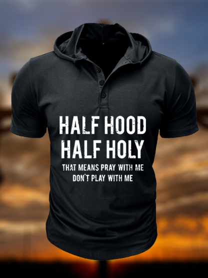 Half Hood Half Holy That Means Pray With Me Don't Play With Me Christian Hooded Henley T Shirt