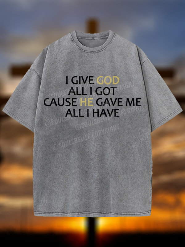 I Give God All I Got Christian Washed T-Shirt