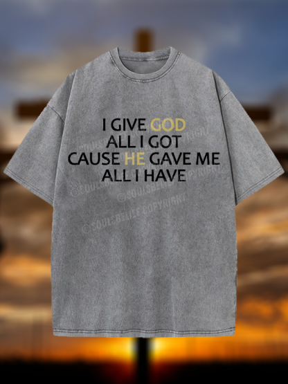 I Give God All I Got Christian Washed T-Shirt