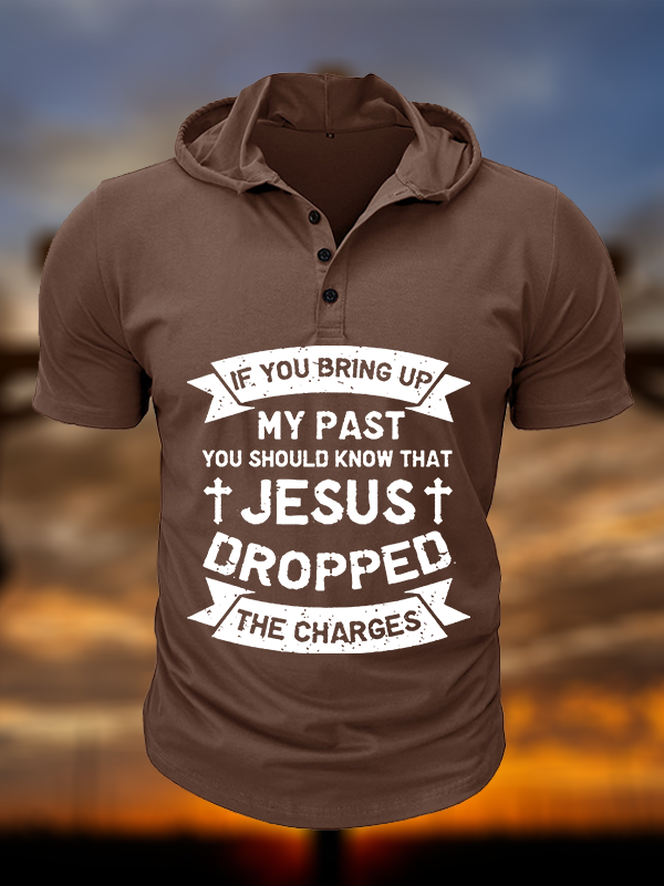 Jesus Dropped The Charges  Christian Hooded Henley T Shirt