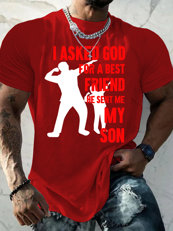 I Asked God For a Best Friend,He Sent Me My Son Jesus God Christian Cotton T-Shirt