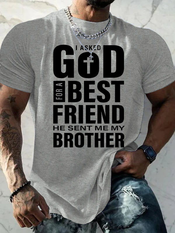 I Asked God For A Best Friend He Sent Me My Brother Jesus God Christian Cotton T-Shirt