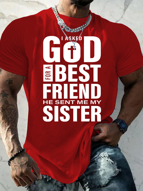 I Asked God For A Best Friend He Sent Me My Sister Jesus God Christian Cotton T-Shirt