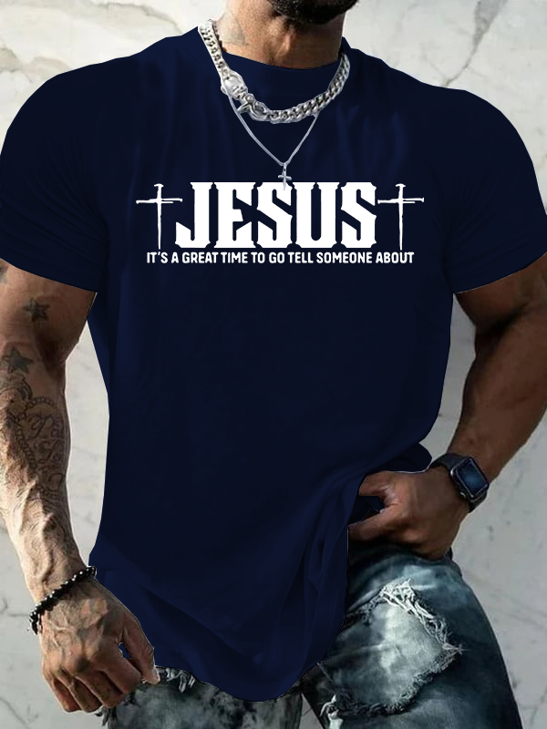 It’S A Great Time To Go Tell Someone About Jesus Jesus God Christian Cotton T-Shirt