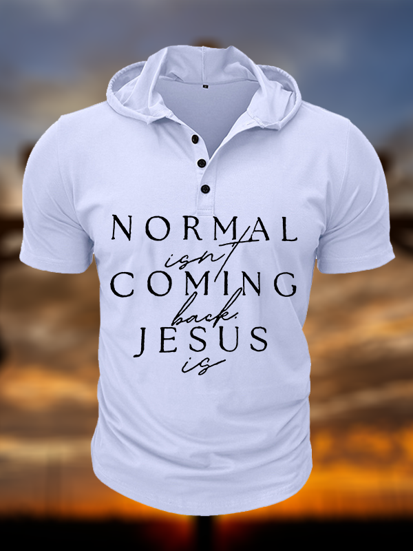 Normal Isn'T Coming Back Jesus Is Christian Hooded Henley T Shirt