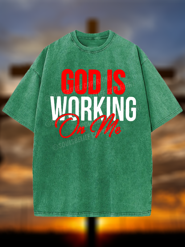 God Is Working On Me Christian Washed T-Shirt