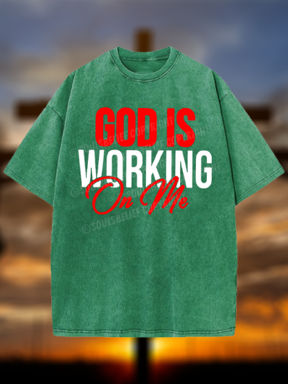 God Is Working On Me Christian Washed T-Shirt