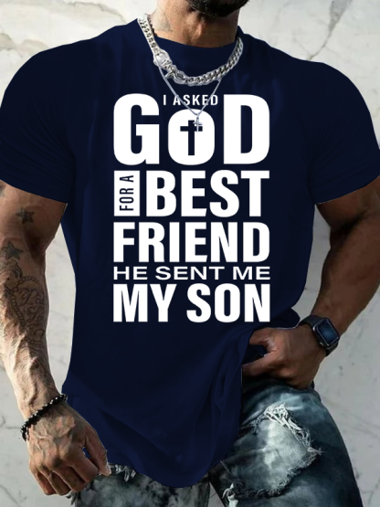 I Asked God For A Best Friend He Sent Me My Son Jesus God Christian Cotton T-Shirt