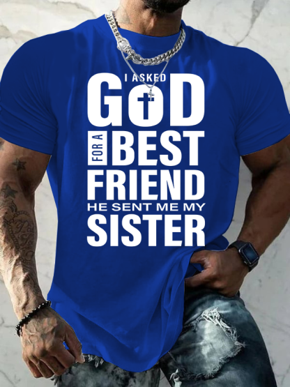 I Asked God For A Best Friend He Sent Me My Sister Jesus God Christian Cotton T-Shirt