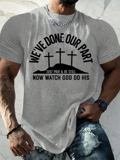 We've Done Our Part Just Pray Be Still Jesus God Christian Cotton T-Shirt
