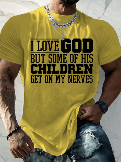  I Love God But Some Of His Children Get On My Nerves Jesus God Christian Cotton T-Shirt