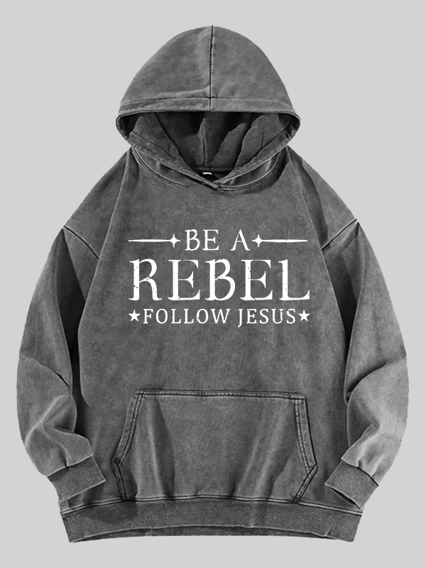 Be A Rebel Follow Jesus Jesus God Christian Washed Hoodie