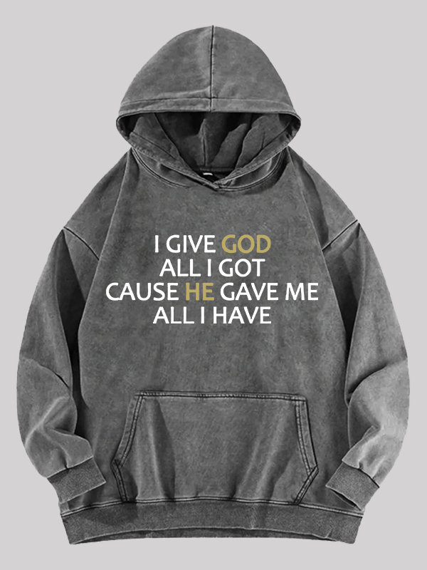 I Give God All I Got Jesus God Christian Washed Hoodie