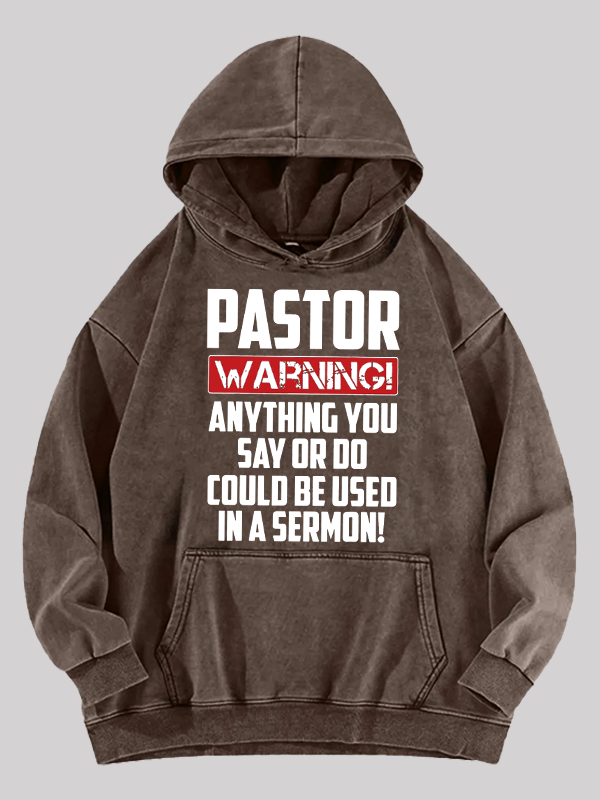 Pastor Warning Anything You Say Or Do Could Be Used In A Sermon Jesus God Christian Washed Hoodie