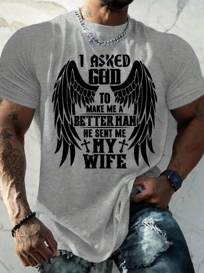 I Asked God To Make Me A Better Man He Sent Me My Wife Jesus God Christian Cotton T-Shirt