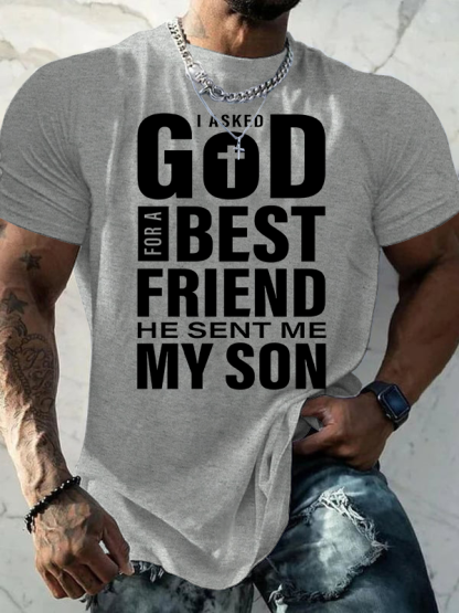 I Asked God For A Best Friend He Sent Me My Son Jesus God Christian Cotton T-Shirt