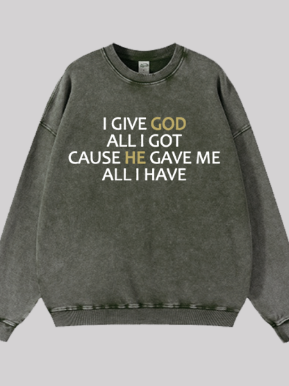 I Give God All I Got  Jesus God Christian Washed Sweatshirt
