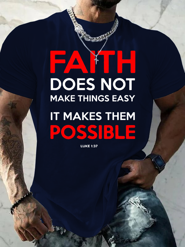 Faith Does Not Make Things Easy It Makes Them Possible Jesus God Christian Cotton T-Shirt