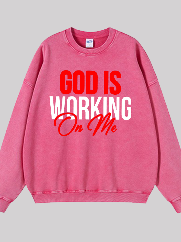 God Is Working On Me Jesus God Christian Washed Sweatshirt