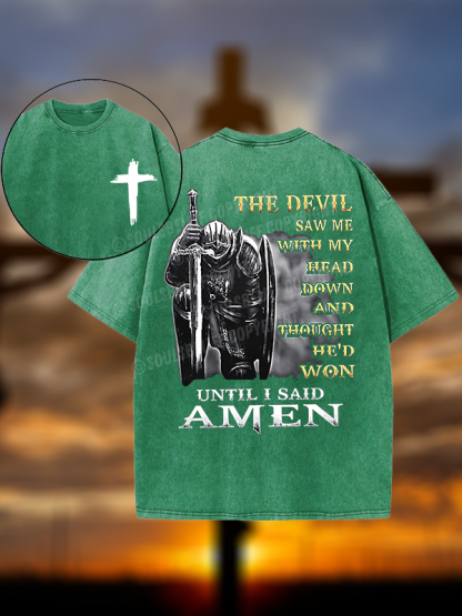 The Devil Saw Me with My Head Down and Thought He'd Won Until I Said Amen Christian Washed T-Shirt