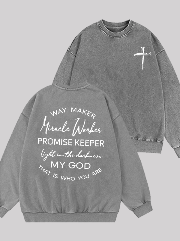 Way Maker Miracle Worker Promise Keeper Light In The Darkness My God That Is Who You Are  Jesus God Christian Washed Sweatshirt