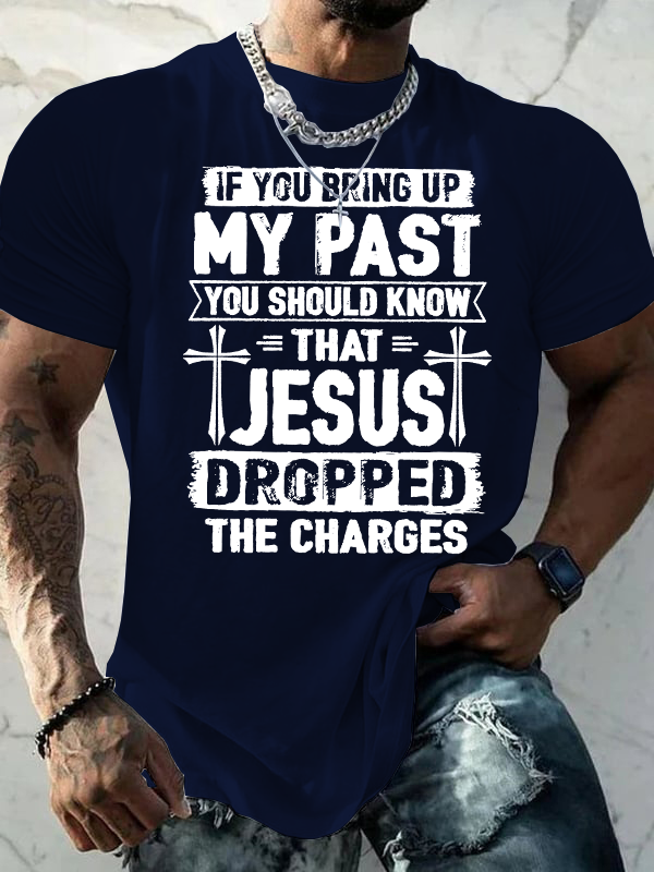 Jesus Dropped The Charges Jesus God Christian Cotton T-Shirt