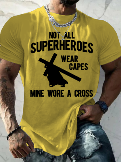 Not All Superheroes Wear Capes Mine Wore A Crosss Jesus God Christian Cotton T-Shirt