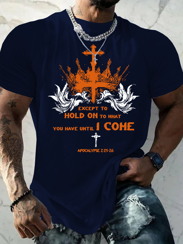Except To Hold On To What You Have Until I Come Jesus God Christian Cotton T-Shirt