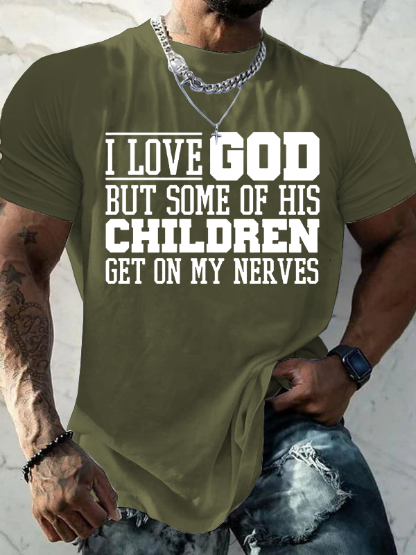  I Love God But Some Of His Children Get On My Nerves Jesus God Christian Cotton T-Shirt