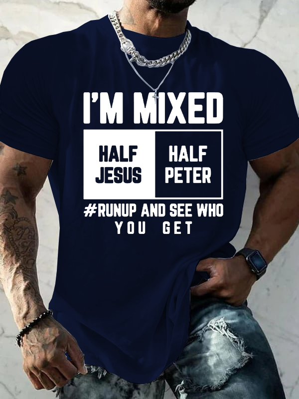 I Am Mixed Half Jesus & Half Peter Jesus God Christian Cotton T-Shirt