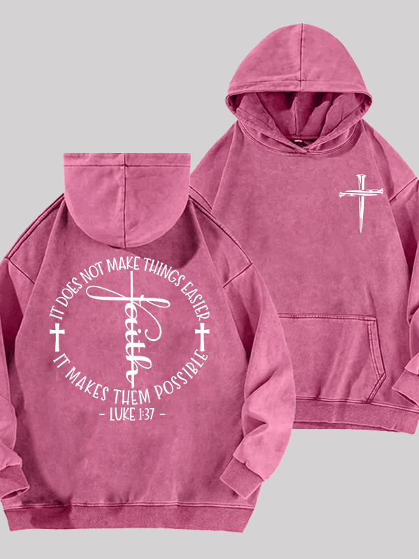 Luke 1 ：37 It Does Not Make Things Easier It Make Them Possible  Jesus God Christian Washed Hoodie