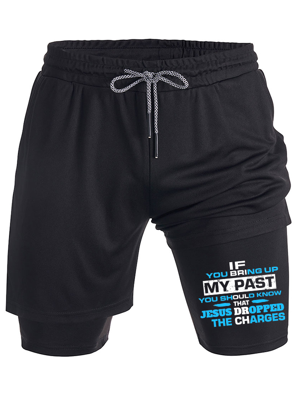 If You Bring Up My Past You Should Know That Jesus Dropped the Charges Christian Performance Shorts